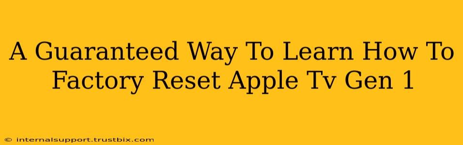 A Guaranteed Way To Learn How To Factory Reset Apple Tv Gen 1