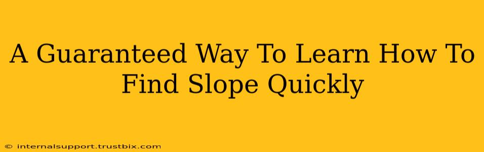 A Guaranteed Way To Learn How To Find Slope Quickly