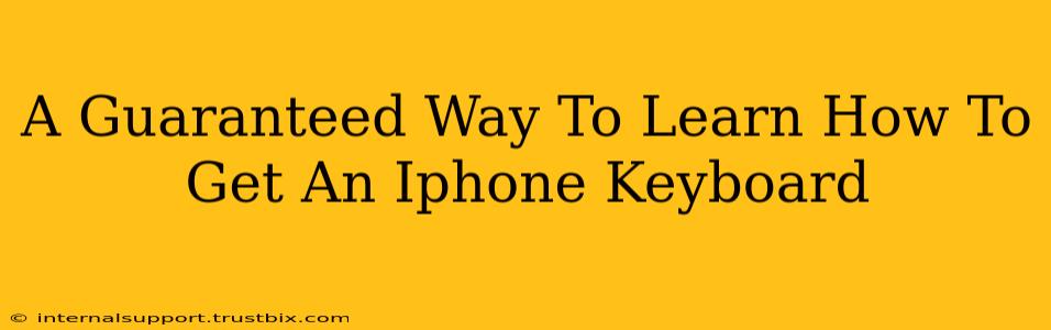 A Guaranteed Way To Learn How To Get An Iphone Keyboard