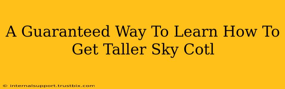 A Guaranteed Way To Learn How To Get Taller Sky Cotl