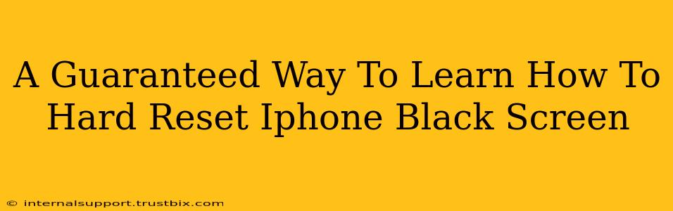 A Guaranteed Way To Learn How To Hard Reset Iphone Black Screen