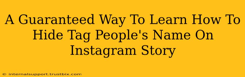 A Guaranteed Way To Learn How To Hide Tag People's Name On Instagram Story