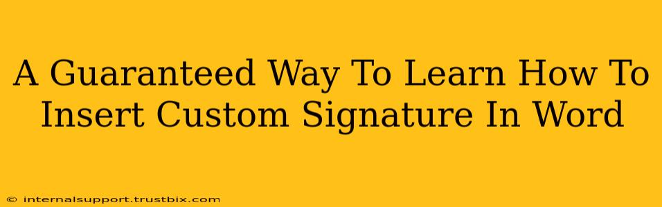 A Guaranteed Way To Learn How To Insert Custom Signature In Word