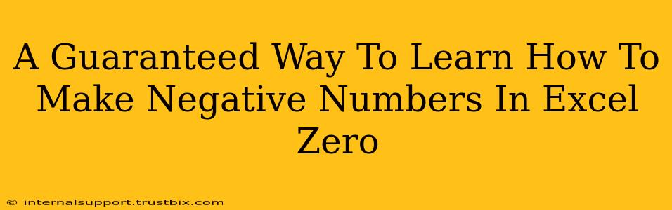 A Guaranteed Way To Learn How To Make Negative Numbers In Excel Zero