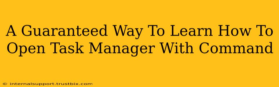 A Guaranteed Way To Learn How To Open Task Manager With Command