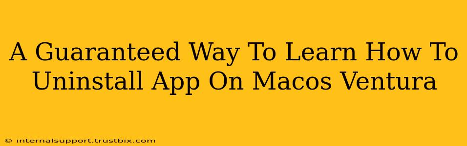 A Guaranteed Way To Learn How To Uninstall App On Macos Ventura