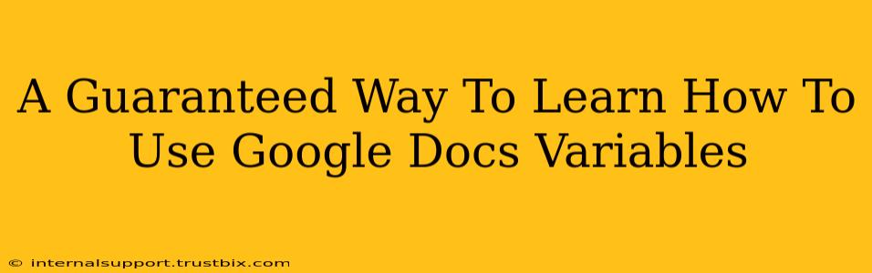 A Guaranteed Way To Learn How To Use Google Docs Variables