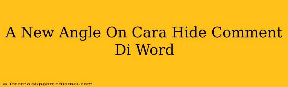 A New Angle On Cara Hide Comment Di Word