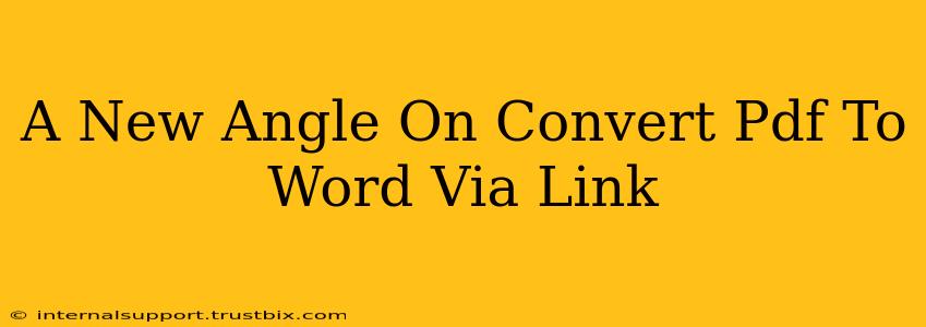 A New Angle On Convert Pdf To Word Via Link