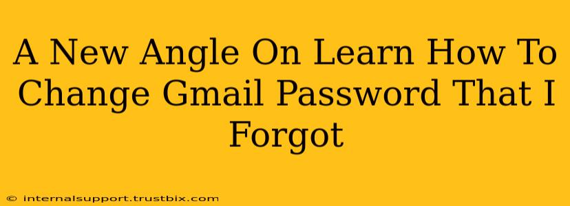 A New Angle On Learn How To Change Gmail Password That I Forgot