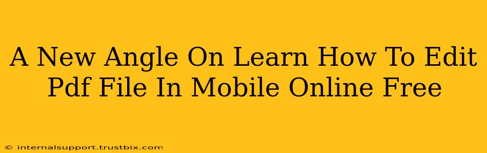 A New Angle On Learn How To Edit Pdf File In Mobile Online Free