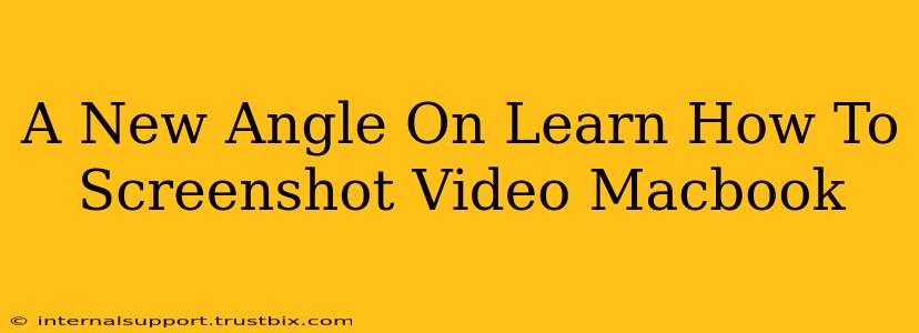 A New Angle On Learn How To Screenshot Video Macbook