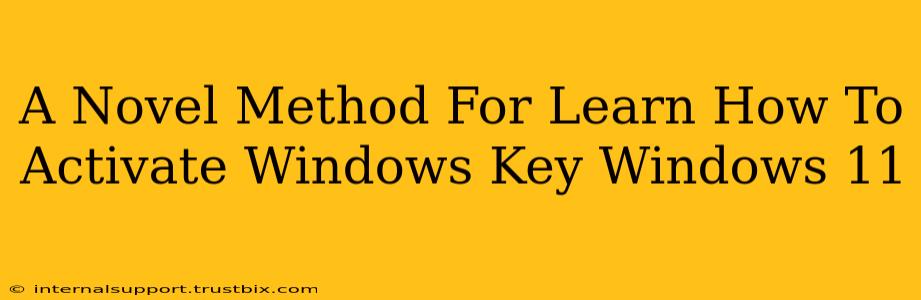 A Novel Method For Learn How To Activate Windows Key Windows 11