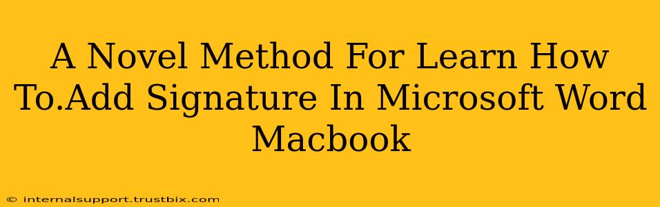 A Novel Method For Learn How To.Add Signature In Microsoft Word Macbook