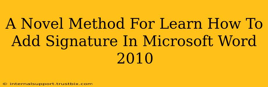 A Novel Method For Learn How To Add Signature In Microsoft Word 2010