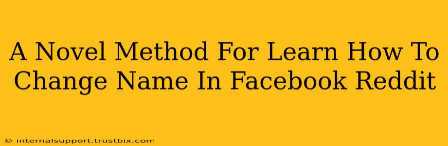 A Novel Method For Learn How To Change Name In Facebook Reddit