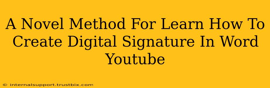 A Novel Method For Learn How To Create Digital Signature In Word Youtube