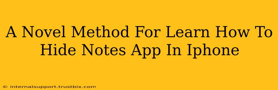 A Novel Method For Learn How To Hide Notes App In Iphone