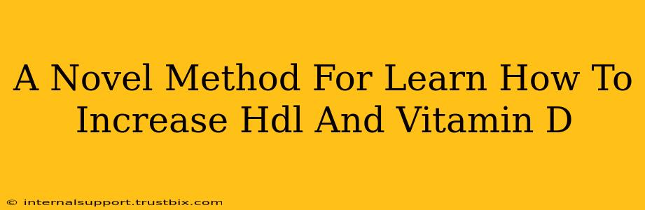 A Novel Method For Learn How To Increase Hdl And Vitamin D