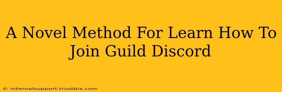 A Novel Method For Learn How To Join Guild Discord