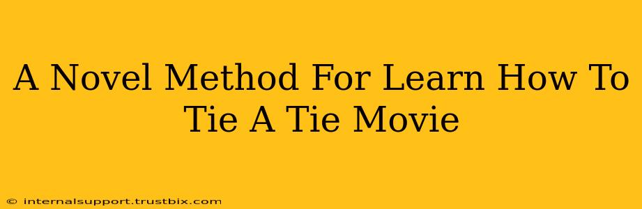 A Novel Method For Learn How To Tie A Tie Movie