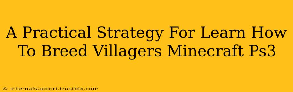 A Practical Strategy For Learn How To Breed Villagers Minecraft Ps3