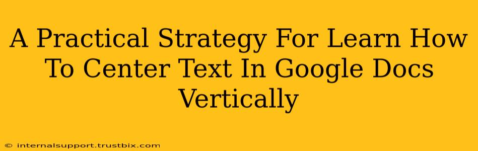 A Practical Strategy For Learn How To Center Text In Google Docs Vertically