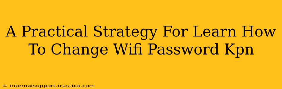 A Practical Strategy For Learn How To Change Wifi Password Kpn