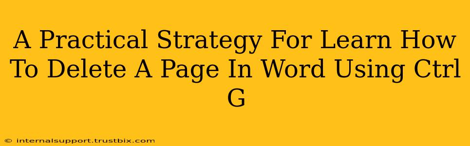 A Practical Strategy For Learn How To Delete A Page In Word Using Ctrl G