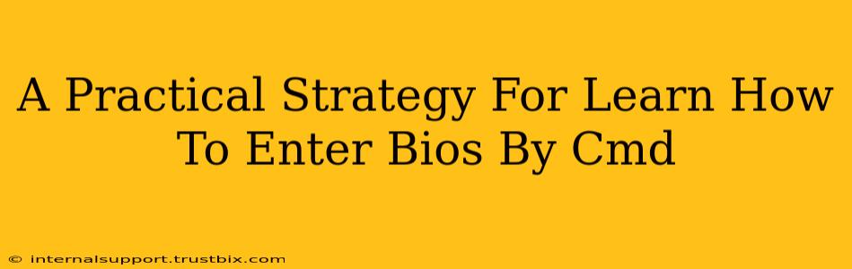 A Practical Strategy For Learn How To Enter Bios By Cmd