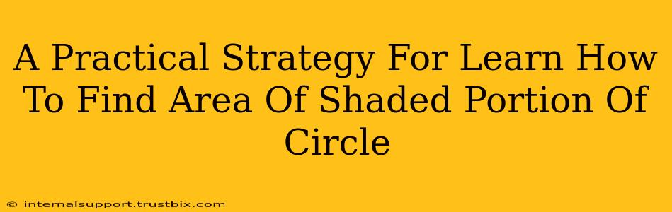 A Practical Strategy For Learn How To Find Area Of Shaded Portion Of Circle