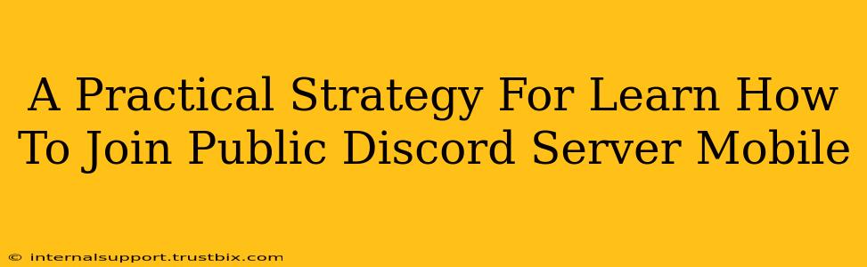 A Practical Strategy For Learn How To Join Public Discord Server Mobile