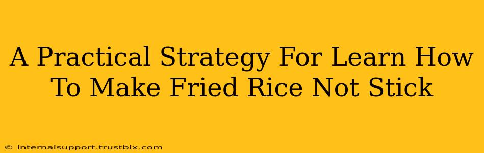 A Practical Strategy For Learn How To Make Fried Rice Not Stick