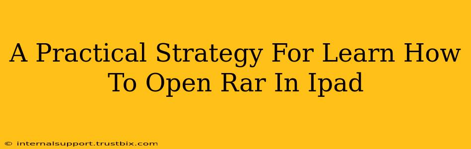 A Practical Strategy For Learn How To Open Rar In Ipad