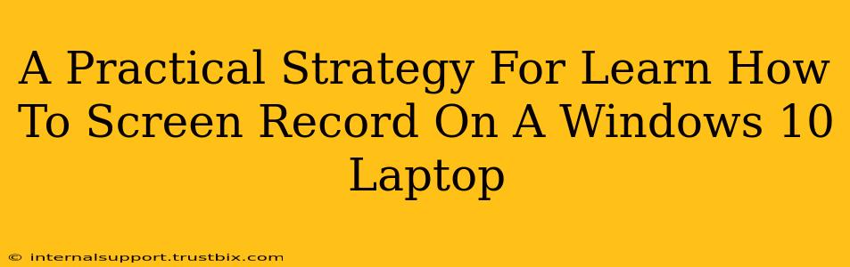 A Practical Strategy For Learn How To Screen Record On A Windows 10 Laptop