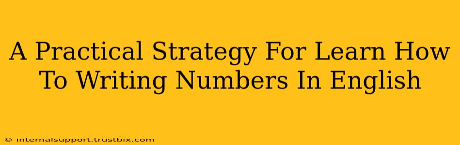 A Practical Strategy For Learn How To Writing Numbers In English