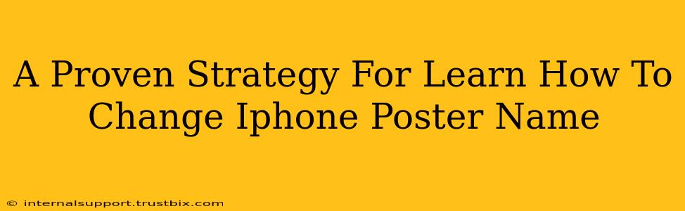 A Proven Strategy For Learn How To Change Iphone Poster Name