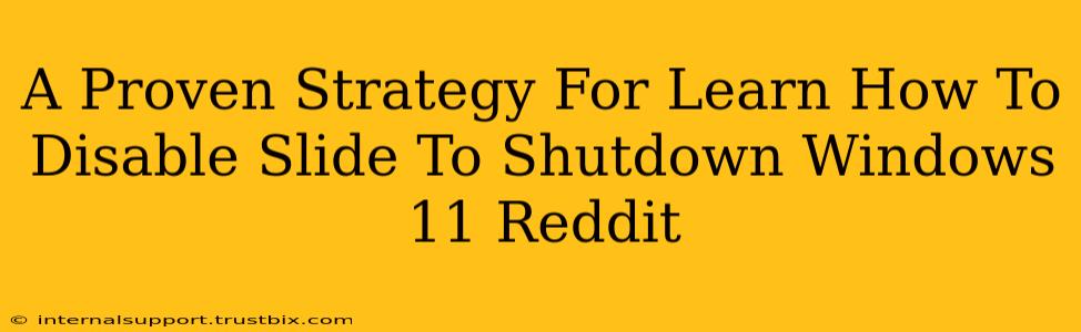 A Proven Strategy For Learn How To Disable Slide To Shutdown Windows 11 Reddit