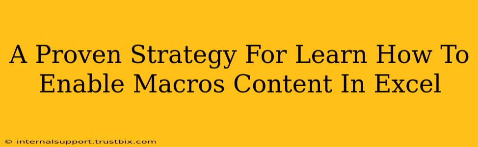 A Proven Strategy For Learn How To Enable Macros Content In Excel