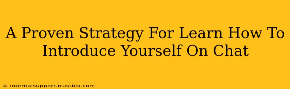 A Proven Strategy For Learn How To Introduce Yourself On Chat