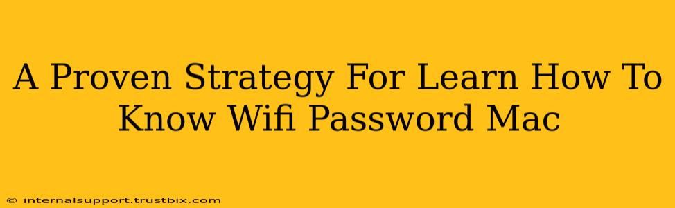 A Proven Strategy For Learn How To Know Wifi Password Mac