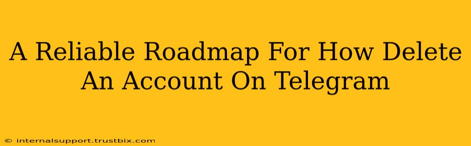 A Reliable Roadmap For How Delete An Account On Telegram