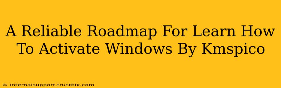 A Reliable Roadmap For Learn How To Activate Windows By Kmspico