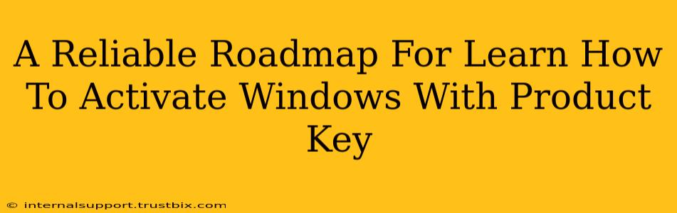 A Reliable Roadmap For Learn How To Activate Windows With Product Key