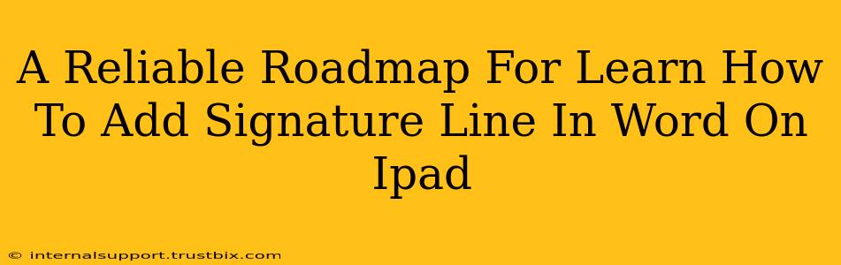 A Reliable Roadmap For Learn How To Add Signature Line In Word On Ipad