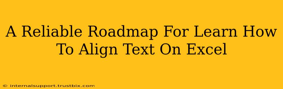 A Reliable Roadmap For Learn How To Align Text On Excel