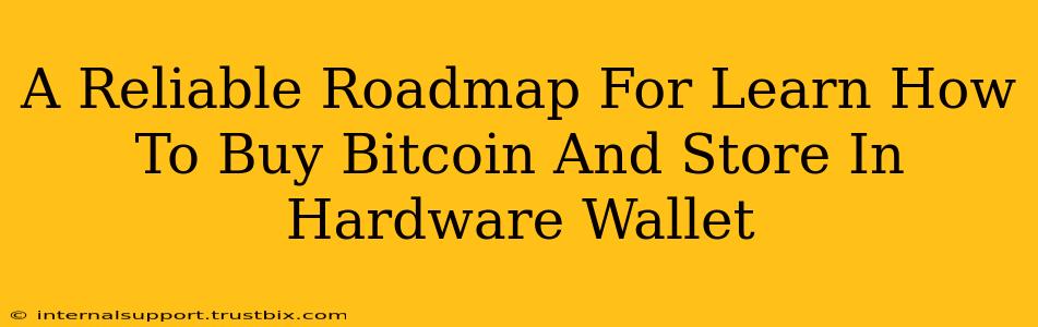 A Reliable Roadmap For Learn How To Buy Bitcoin And Store In Hardware Wallet