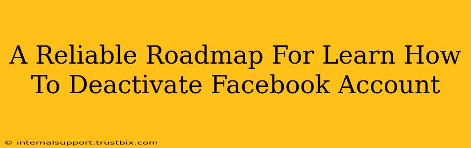 A Reliable Roadmap For Learn How To Deactivate Facebook Account