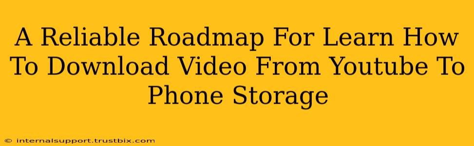 A Reliable Roadmap For Learn How To Download Video From Youtube To Phone Storage