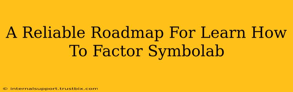 A Reliable Roadmap For Learn How To Factor Symbolab